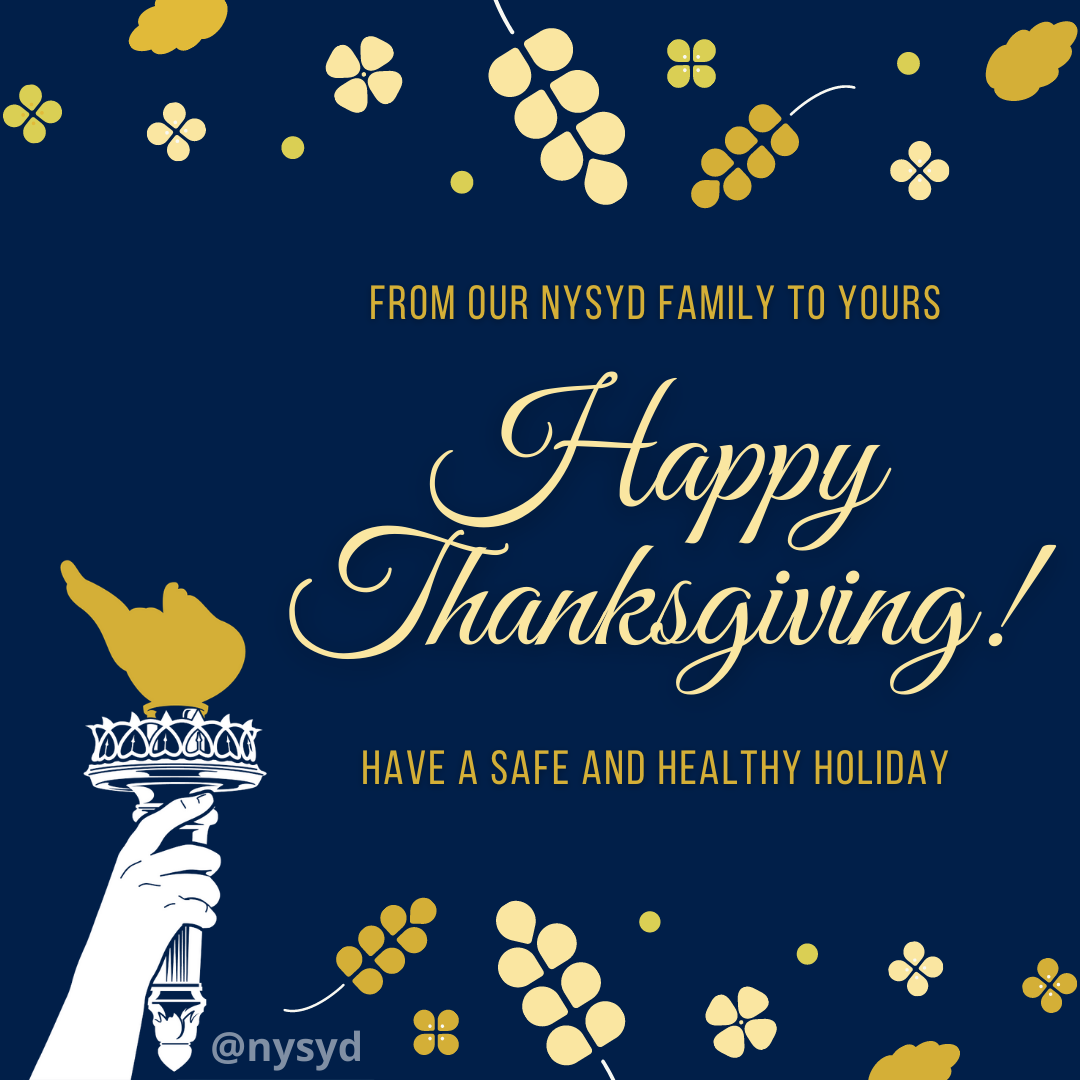 From our NYSYD family to yours: Happy Thanksgiving! Have a safe and healthy holiday.